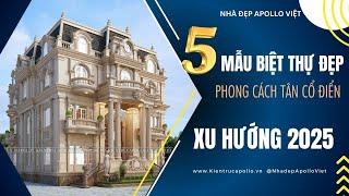 XU HƯỚNG 2025| TOP 5 Biệt Thự Tân Cổ Điển Đẹp Cực Chất Mặt Tiền 15M