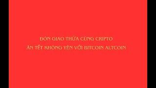 live đón giao thừa cùng bitcoin altcoin dự kịch bản ăn tết không yên đối với anh em đầu tư criptio