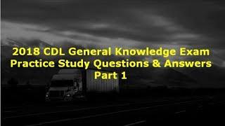 2018 CDL General Knowledge Exam Practice Study Questions and Answers Part 1