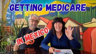 Getting setup with Medicare while living in Mexico.