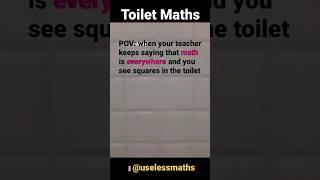 POV: when your teacher keeps saying that #math is everywhere and  you see squares in the #toilet