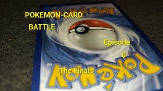 POKEMON-CARD BATTLE | Episode 8 Season 1 | The Finals