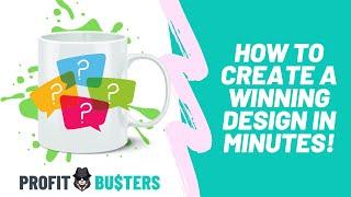 How to Create a Winning Print On Demand Design For Free and in Minutes - By ProfitBusters