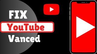 Fix YouTube vanced |How to fix YouTube vanced update problem |Problem solved