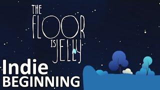►Indie Beginning // The Floor Is Jelly