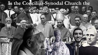 Is the Conciliar-Synodal Church the Catholic Church?