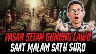 JANGAN NONTON SENDIRIAN ! PASAR SETAN DI GUNUNG LAWU SAAT MALAM SATU SURO !!