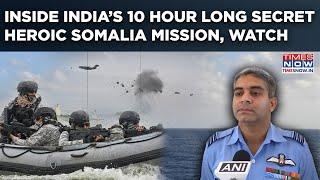 Inside India’s 10-Hr-Long Somalia Mission| C-17 Airdropped 18 Commandos| Watch IAF Hero Give Details