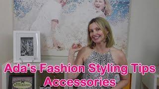 Ada's Styling Tips --  How to style accessories for your Body Type