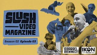 Slush Video Magazine—Season 2, Episode 3