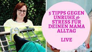 5 Tipps gegen Unruhe und Stress für deinen Mama Alltag