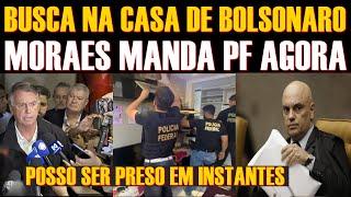 BOMB4-BUSCAS NA CASA DE BOLSONARO-MORAES MANDA-BOLSONARO SE MANIFESTA-POSSO SER PRESO