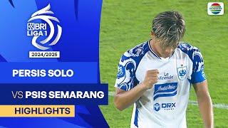 Persis Solo VS PSIS Semarang - Highlights | BRI Liga 1 2024/25