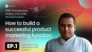 How to build a successful product marketing function  with Gourav Sinha, Salesforce