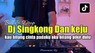 DJ KAU BILANG CINTA PADAKU AKU BILANG PIKIR DULU - DJ SINGKONG DAN KEJU VIRAL TIKTOK