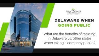 What Are the Benefits of Residing in Delaware Vs. Other States When Taking a Company Public?