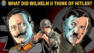 What did Wilhelm II Think of Hitler?