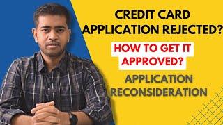 Credit Card Application Rejected? How To Get It Approved | Application Reconsideration 