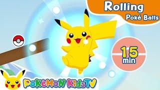 Rolling Poké Balls 1-3 (15min) | Pokémon Fun Video | Pokémon Kids TV