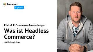 Was ist Headless Commerce? | basecom explains