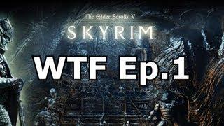 Skyrim - WTF Ep. 1 - Glitches and funny moments