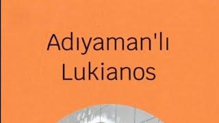 Adıyaman'lı Lukianos ● Mesut Erdemir