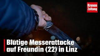 Blutige Messerattacke auf Freundin (22) in Linz | krone.tv NEWS