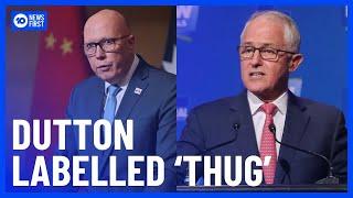 Peter Dutton Brandished As A Thug By His Ex-Leader Malcolm Turnbull | 10 News First