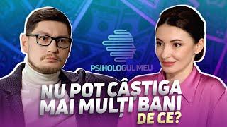 NU POT CÂȘTIGA MAI MULȚI BANI. DE CE? /Psihologul meu cu Angela Gonța și Maxim Orîndaș