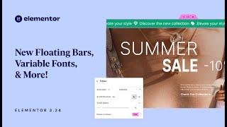 Introducing Elementor 3.24: Floating Bars, Variable Fonts, Conditional CSS & More!