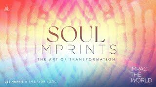 Impact the World - Soul Imprints: The Art of Transformation