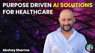 How to use AI to transform Healthcare | Akshay Sharma | Stories in AI