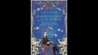 Jason Baxter - The Medieval Mind of C. S. Lewis: How Great Books Shaped a Great Mind