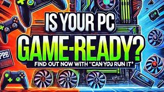 Is Your PC Game-Ready? Find Out Now with 'Can You Run It'!