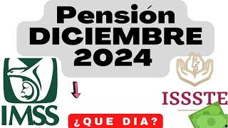  Fechas PAGO PENSIÓN DICIEMBRE 2024 IMSS E ISSSTE 2024