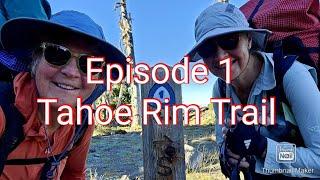 Tahoe Rim Trail.  Episode 1.