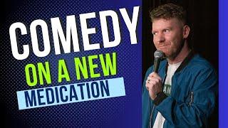 Performing Stand Up on New Medication | Joe Kilgallon | Stand Up Comedy