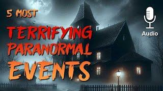 Top 5 Most Terrifying Paranormal Events ACTUALLY Reported in the News  - Real Horror Stories