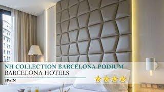 NH Collection Barcelona Podium - Barcelona Hotels, Spain