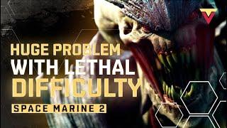 There's a HUGE PROBLEM with the Lethal Difficulty Mode in Space Marine 2