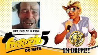 *Me Dê Papai * Forrozão do Mica Vol 05 * (EM BREVE)