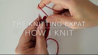 The Knitting Expat - How I Knit