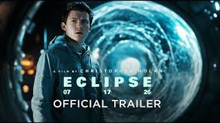 Christopher Nolan's ECLIPSE (2026) - First Trailer | Tom Holland