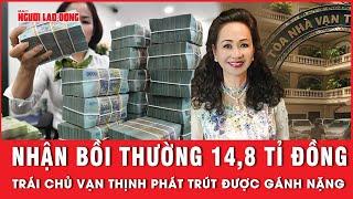 Nhận bồi thường 14,8 tỉ đồng, trái chủ Vạn Thịnh Phát như trút được gánh nặng  | Thời sự