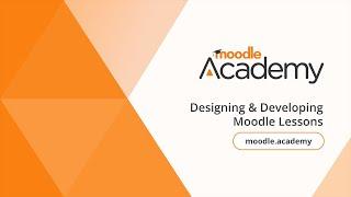 Designing & Developing Moodle Lessons | Moodle Academy