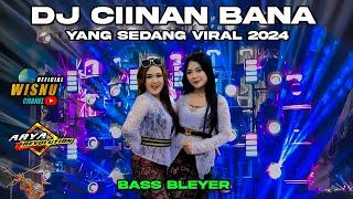 DJ CIINAN BANA BASS BLEYER YANG SEDANG VIRAL 2024 BY ARYA REVOLUTION FT WISNU CHANEL OFFICIAL