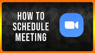 How to Schedule a Zoom Meeting in 2024