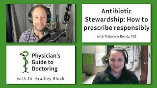 Antibiotic Stewardship: How to Prescribe Responsibly with Mackenzie Keintz, MD - PGD