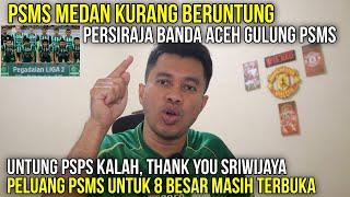 PSMS KURANG BERUNTUNG‼️PERSIRAJA MENGGILA GULUNG PSMS‼️UNTUNG PSPS KALAH TERIMA KASIH SRIWIJAYA‼️