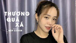 THƯƠNG QUÁ XÁ   HOON   BÚP COVER  NEW VERSION